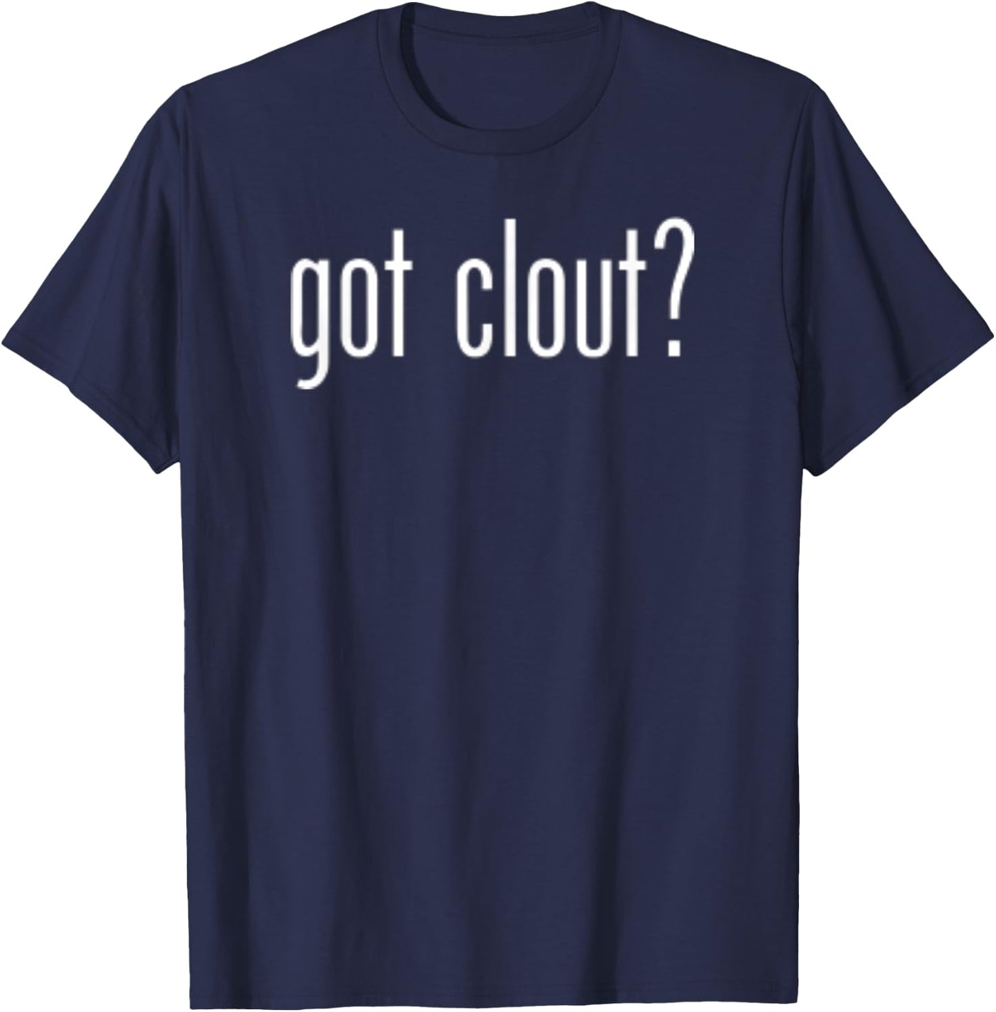 Funny Cute Got Clout Classic Retro Vintage Fun Novelty Meme T-Shirt - T-Shirt | Navy