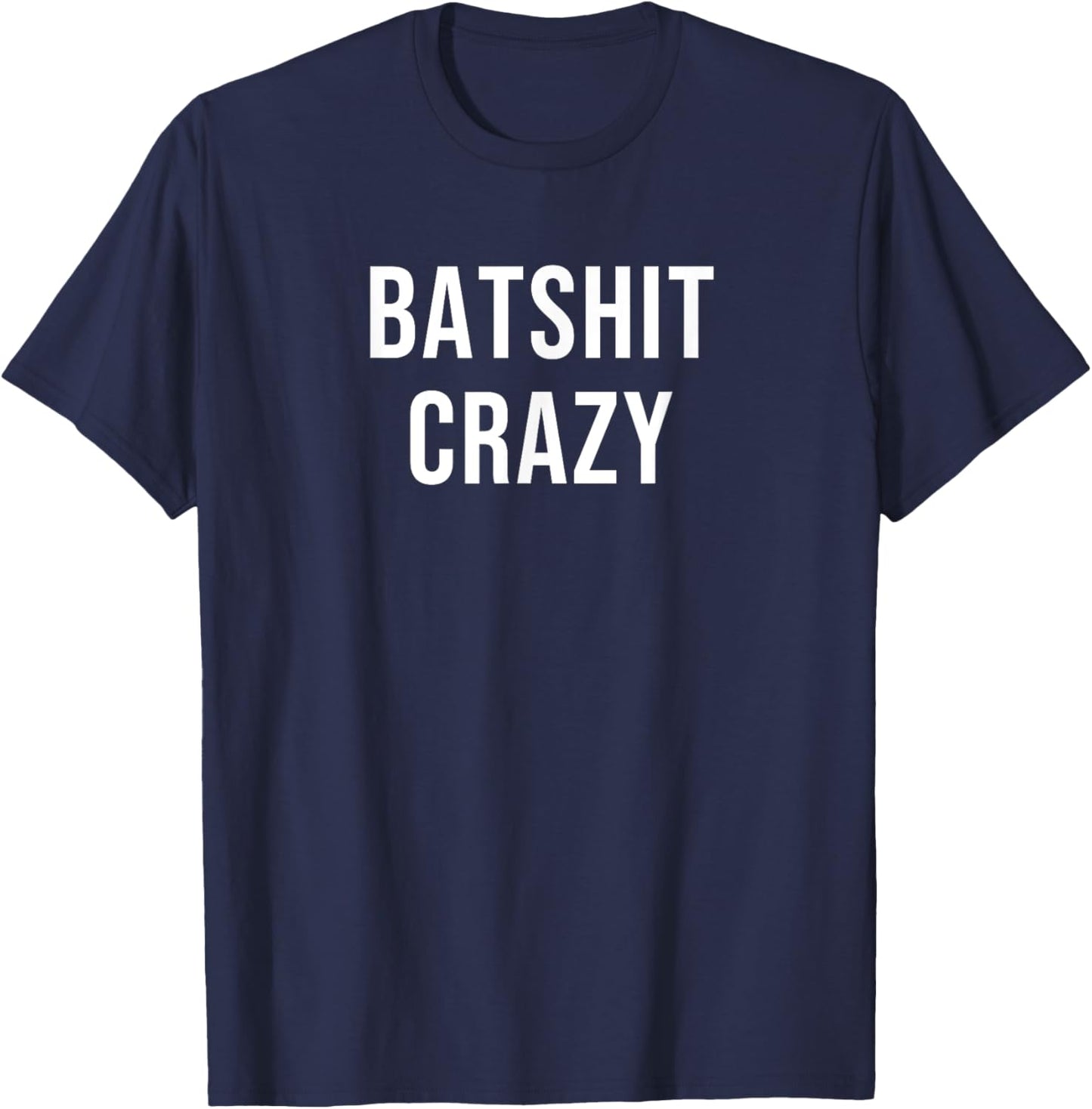 Batshit Crazy T-Shirt - T-Shirt | Navy