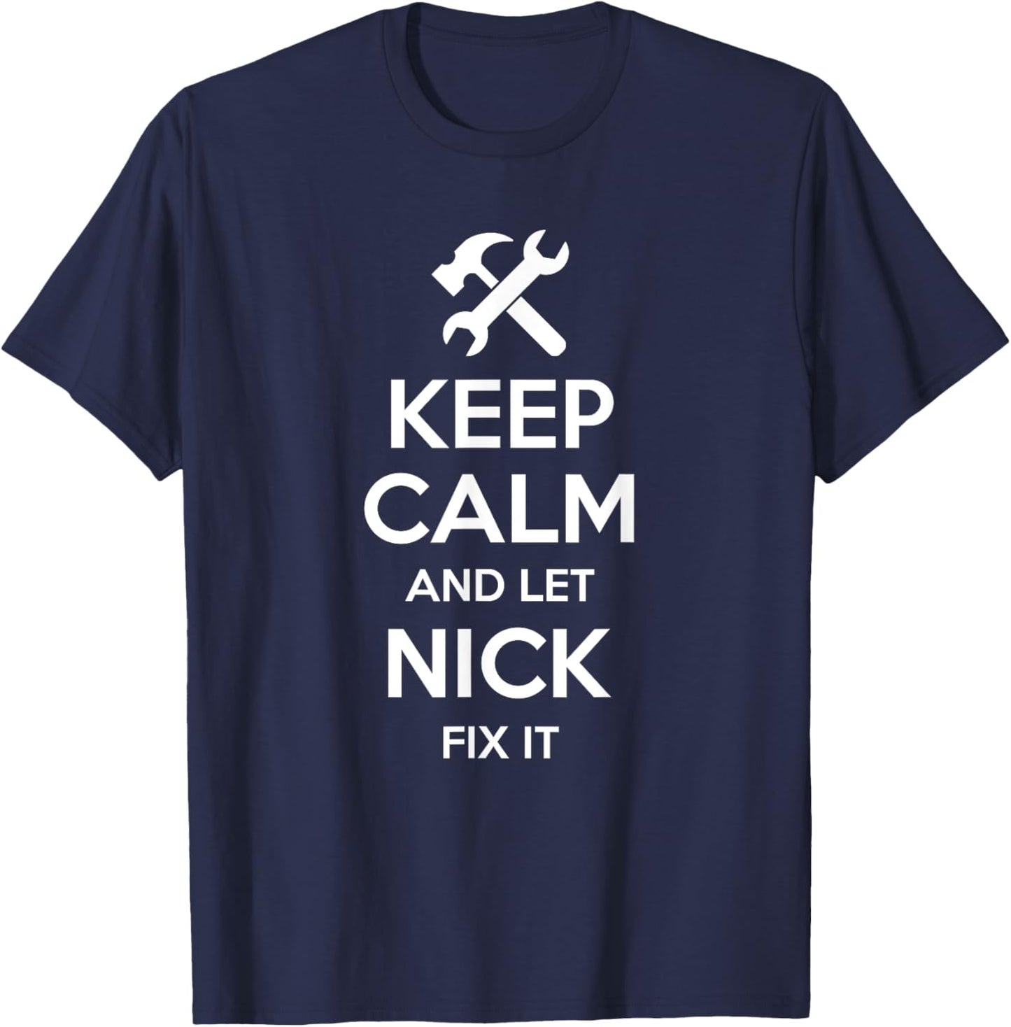 NICK Fix Quote Funny Birthday Personalized Name Gift T-Shirt - T-Shirt | Navy