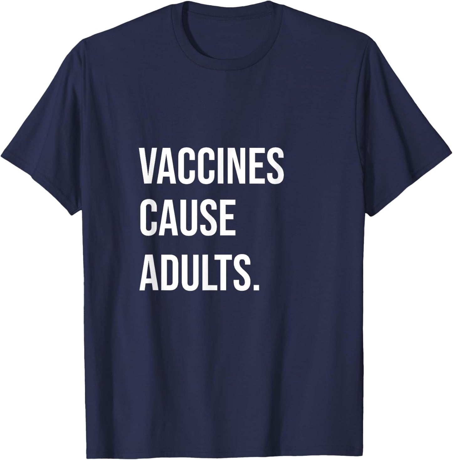"Vaccines Cause Adults" Pro-Science Pro-Vaccination T-Shirt - T-Shirt | Navy
