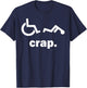Crap Funny Wheelchair T-Shirt - T-Shirt | Navy