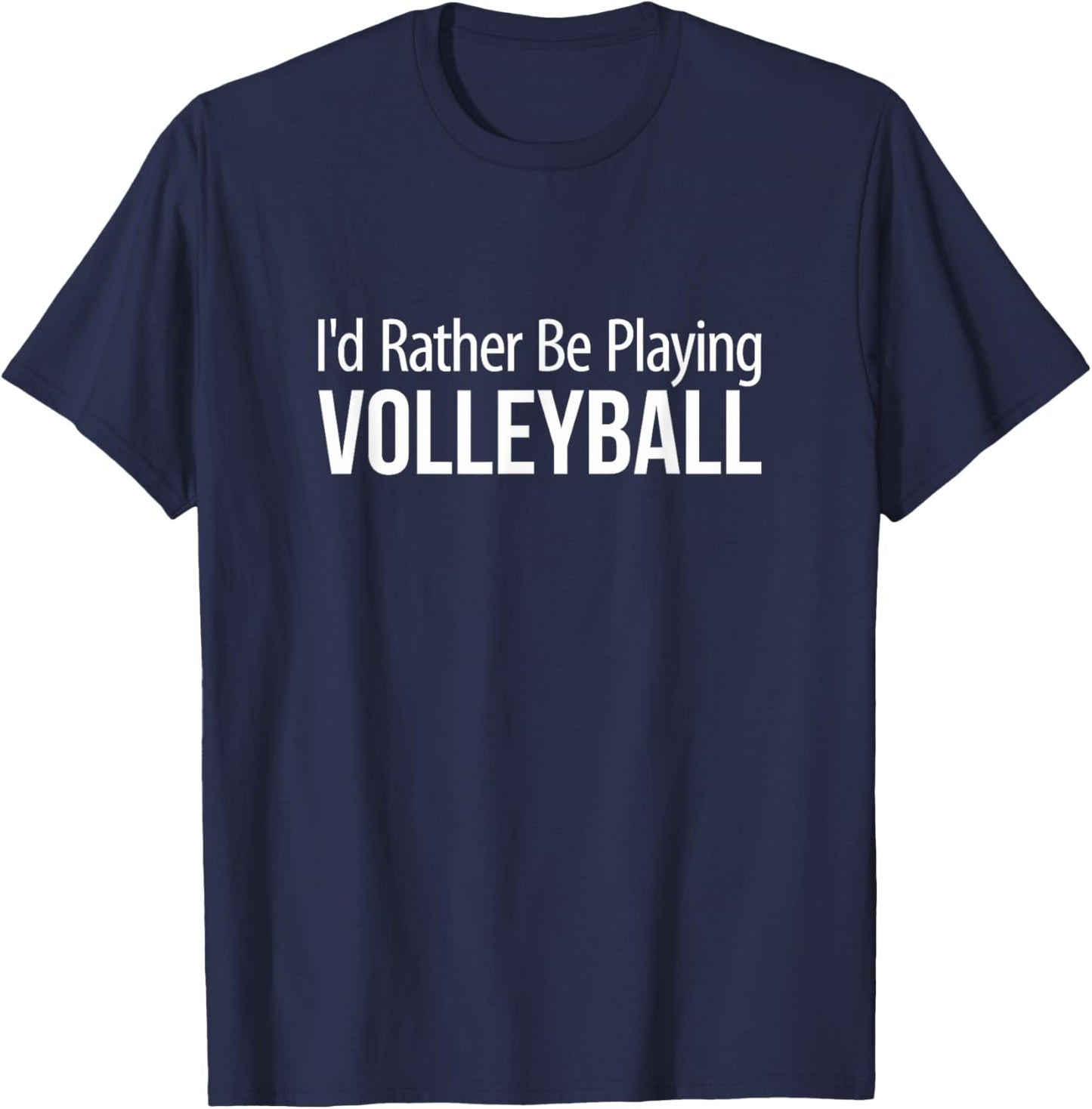 I'd Rather Be Playing Volleyball T-Shirt - T-Shirt | Navy