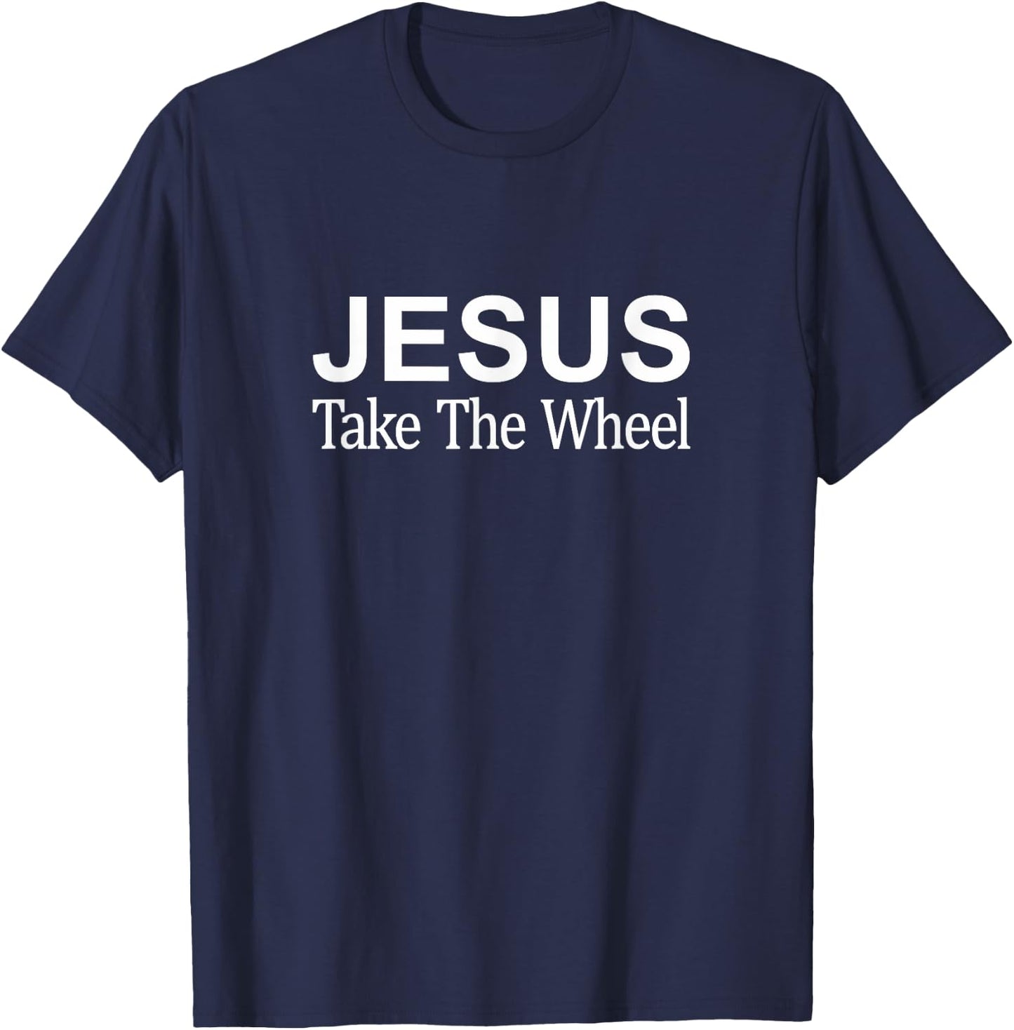 Jesus Take The Wheel T-Shirt - T-Shirt | Navy