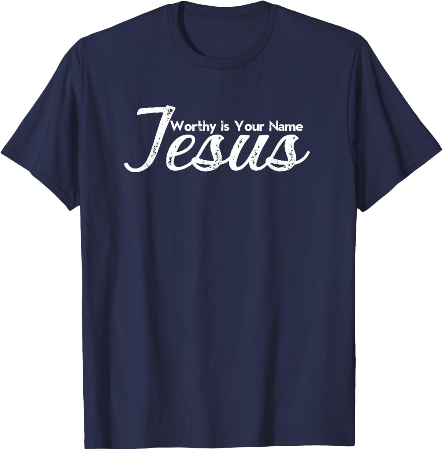Worthy Is Your Name Jesus - Christian Worship Faith T-Shirt - T-Shirt | Navy