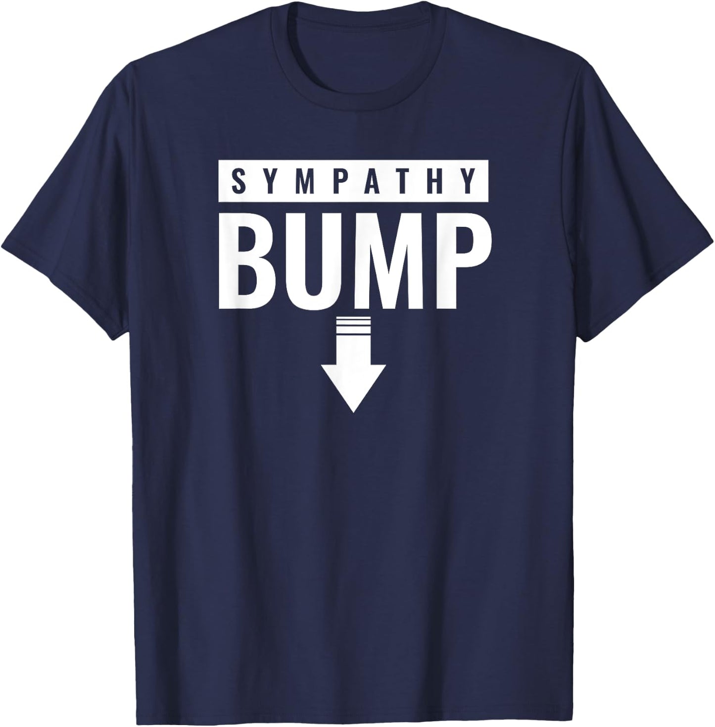 Sympathy Bump New Dad To Be Pregnancy Distressed Quote T-Shirt - T-Shirt | Navy