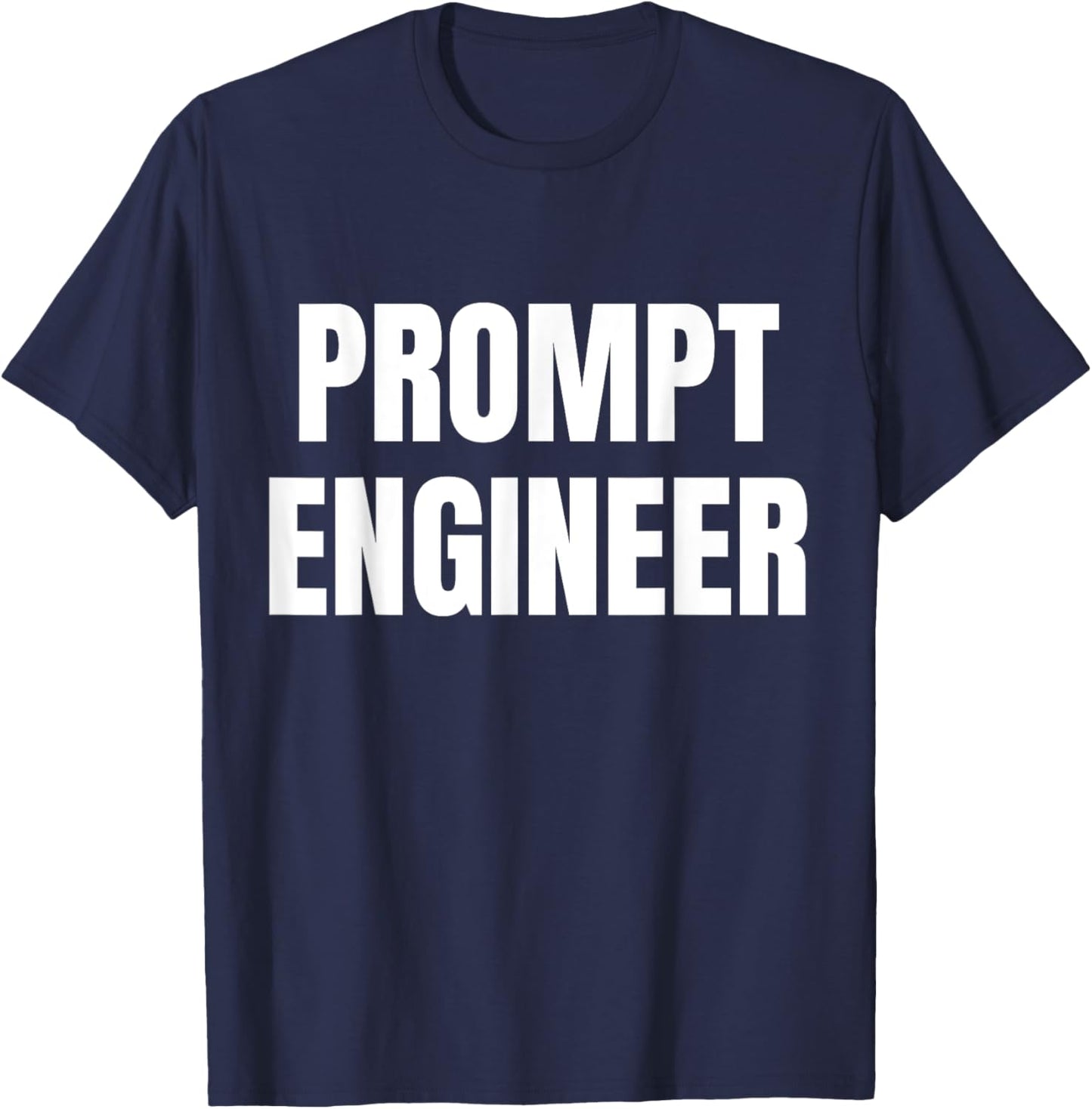 Prompt Engineer Job Profession T-Shirt - T-Shirt | Navy