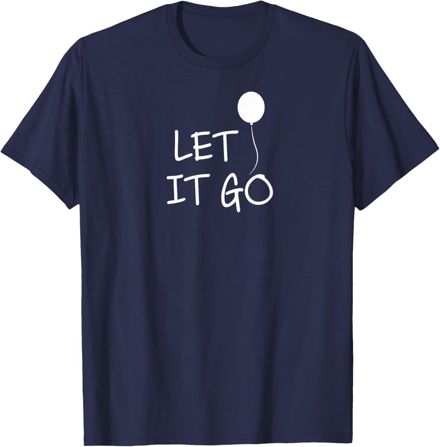 Funny, Let It Go Balloon . Inspirational Joke T-Shirt - T-Shirt | Navy