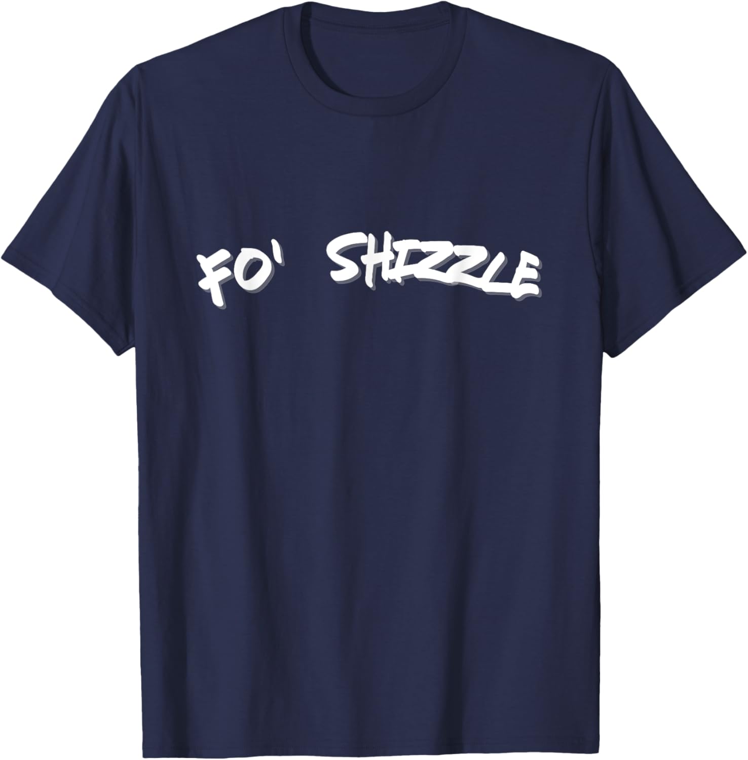 Fo Shizzle Funny Gangsta Rap 90's Novelty T-Shirt - T-Shirt | Navy