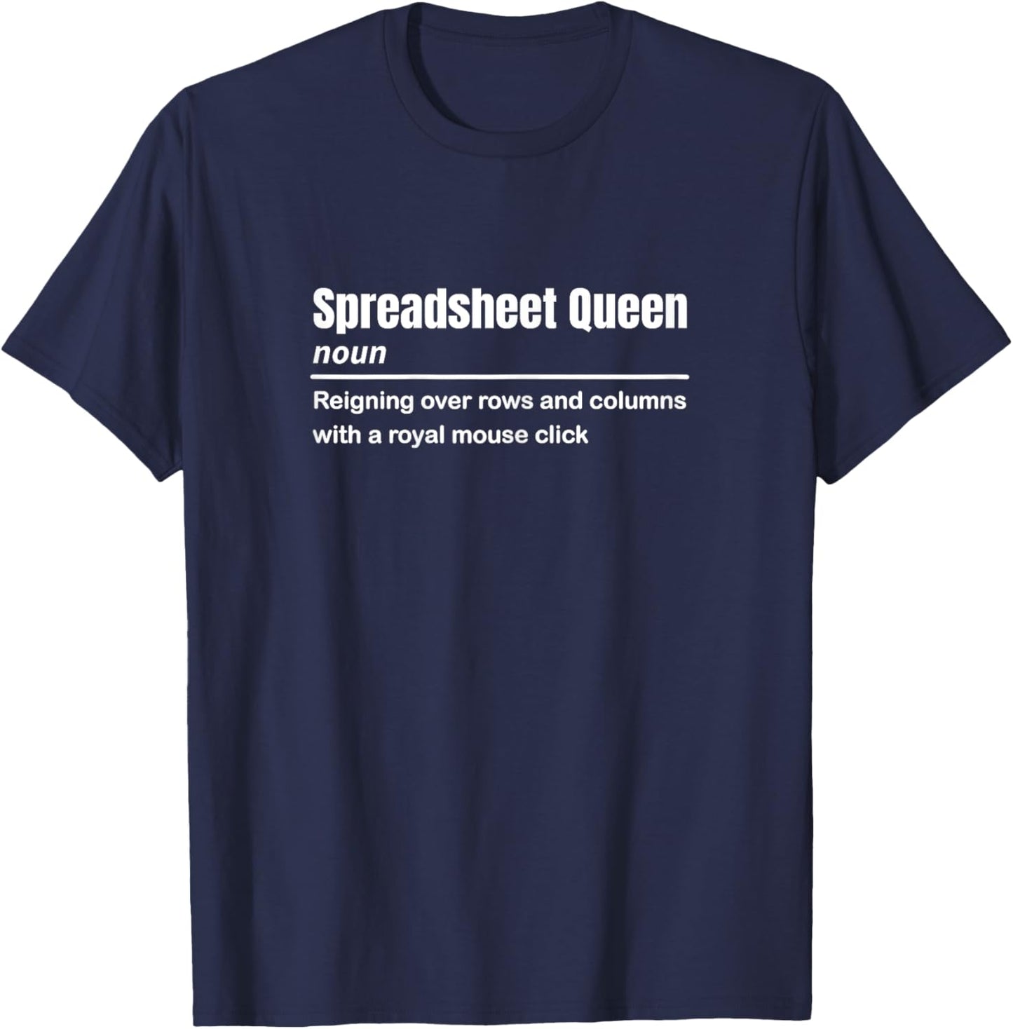 Funny Spreadsheet Queen Definition Excel Accounting Gift T-Shirt - T-Shirt | Navy