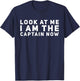 Look at Me I am the Captain Now T-Shirt - T-Shirt | Navy