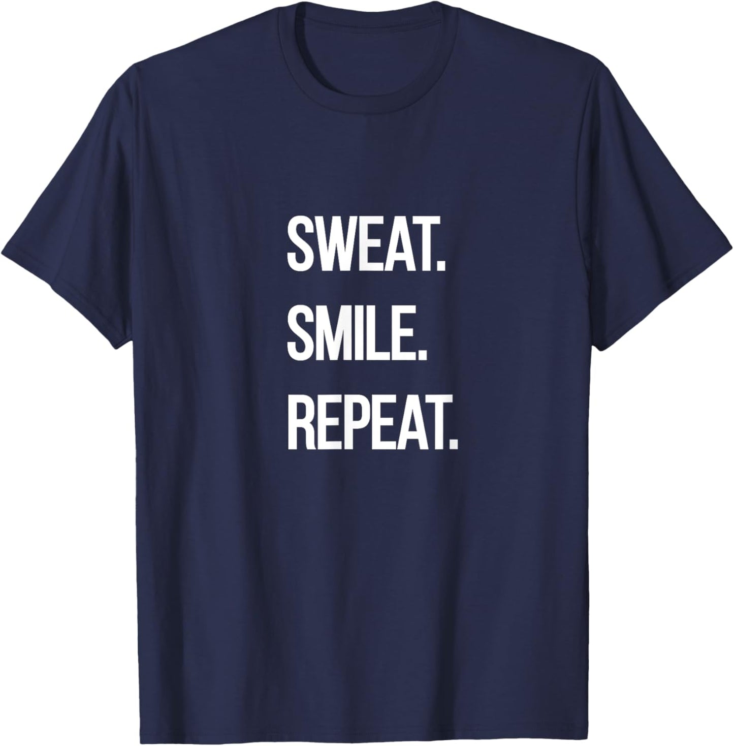 Sweat. Smile. Repeat. T-Shirt - T-Shirt | Navy