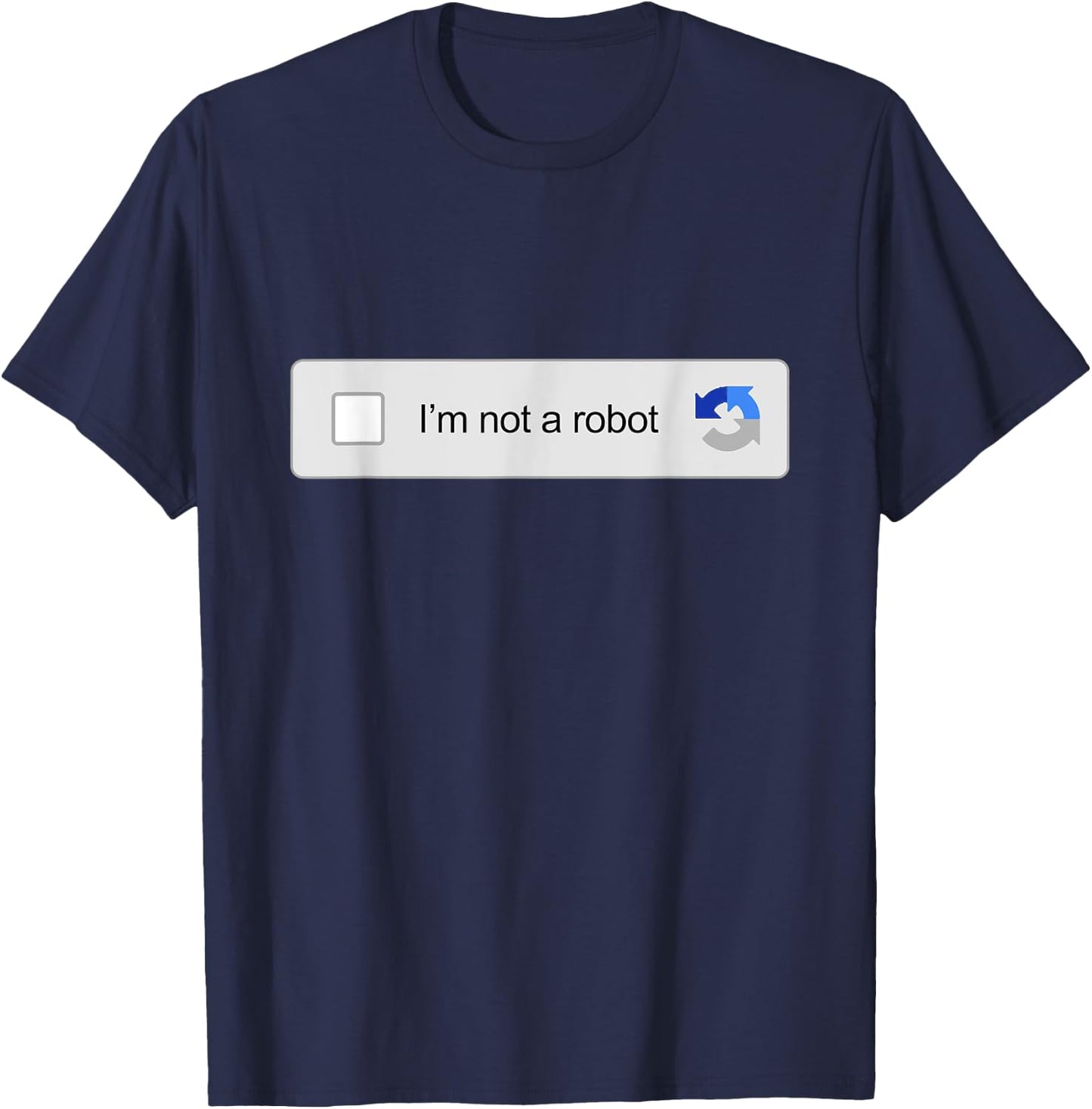 I'm Not A Robot Captcha Verification Funny Internet Memes T-Shirt - T-Shirt | Navy