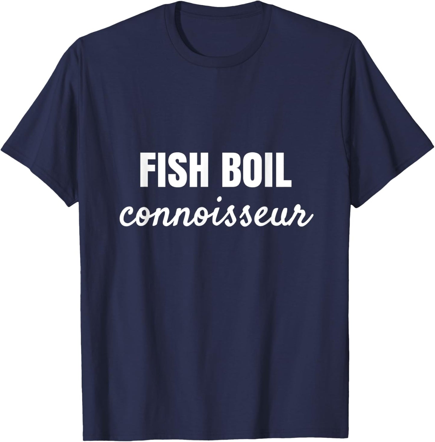 Fish Boil Connoisseur Wisconsin Cuisine Love T-Shirt - T-Shirt | Navy