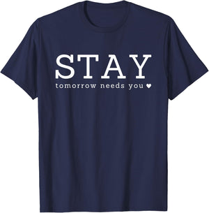 Stay Tomorrow Needs You Inspirational T-Shirt - T-Shirt | Navy