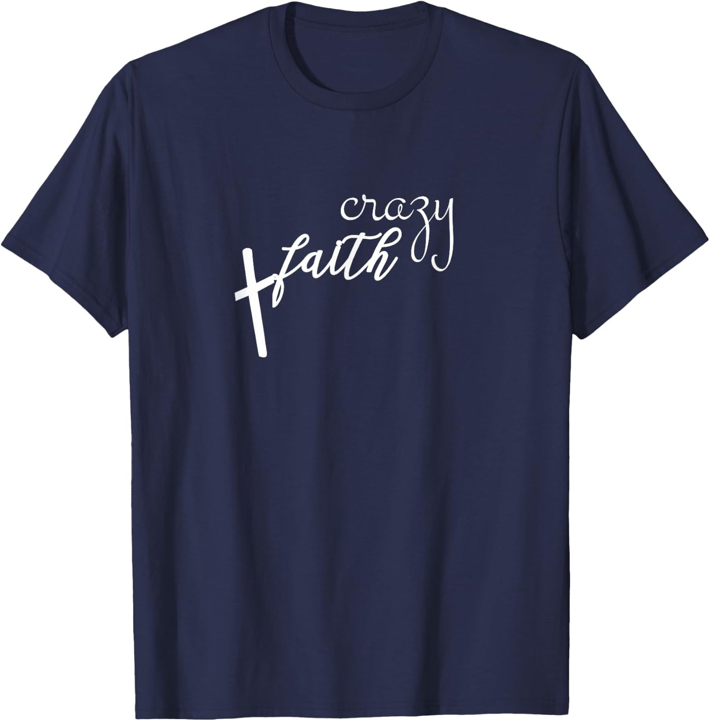 Crazy Faith Cross Graphic Christian Religious T-Shirt - T-Shirt | Navy