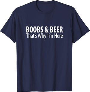 Boobs & Beer - That's Why I'm Here T-Shirt - T-Shirt | Navy