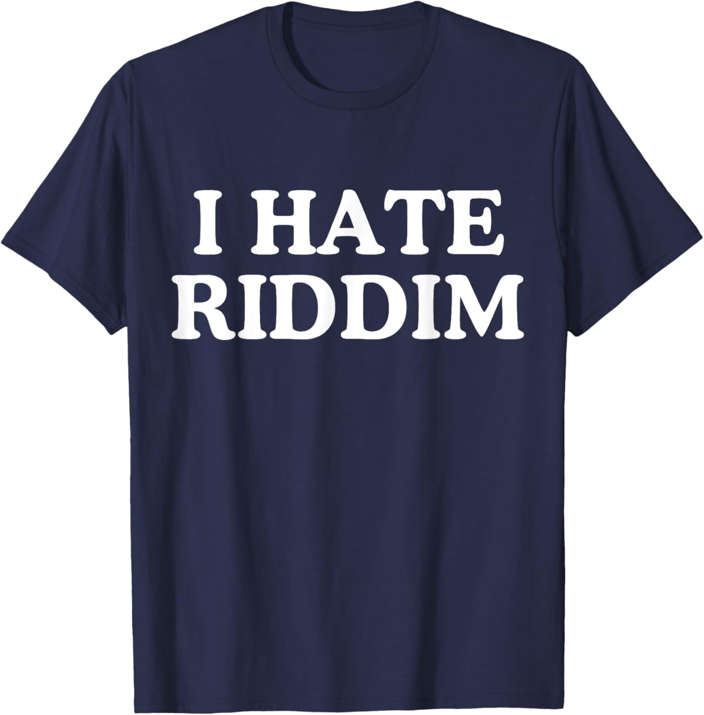 I Hate Riddim -Adults Humor Lovers Black Small Modern T-Shirt - T-Shirt | Navy