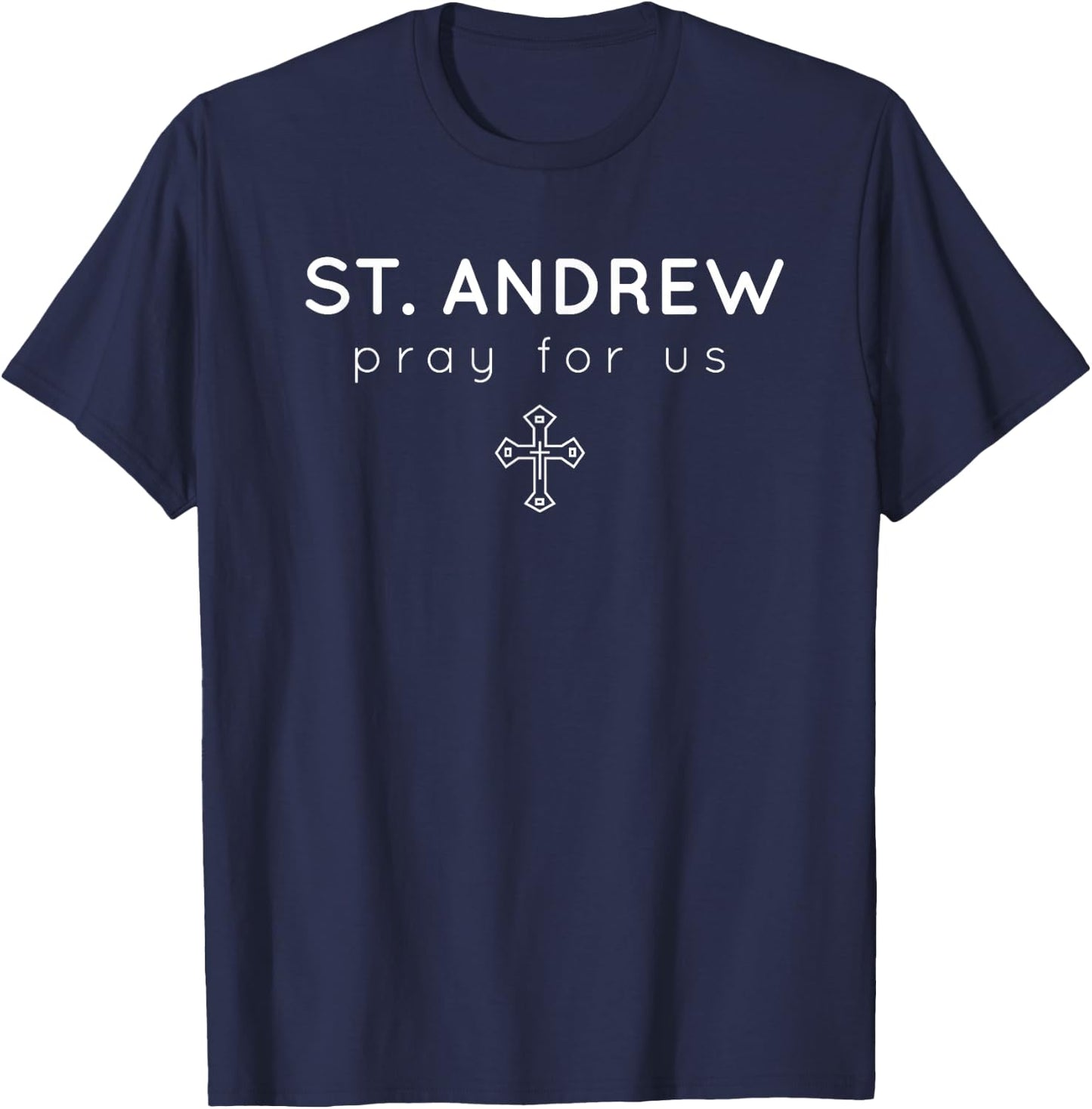 St. Andrew - Pray for Us - Catholic Patron Saint T-Shirt - T-Shirt | Navy