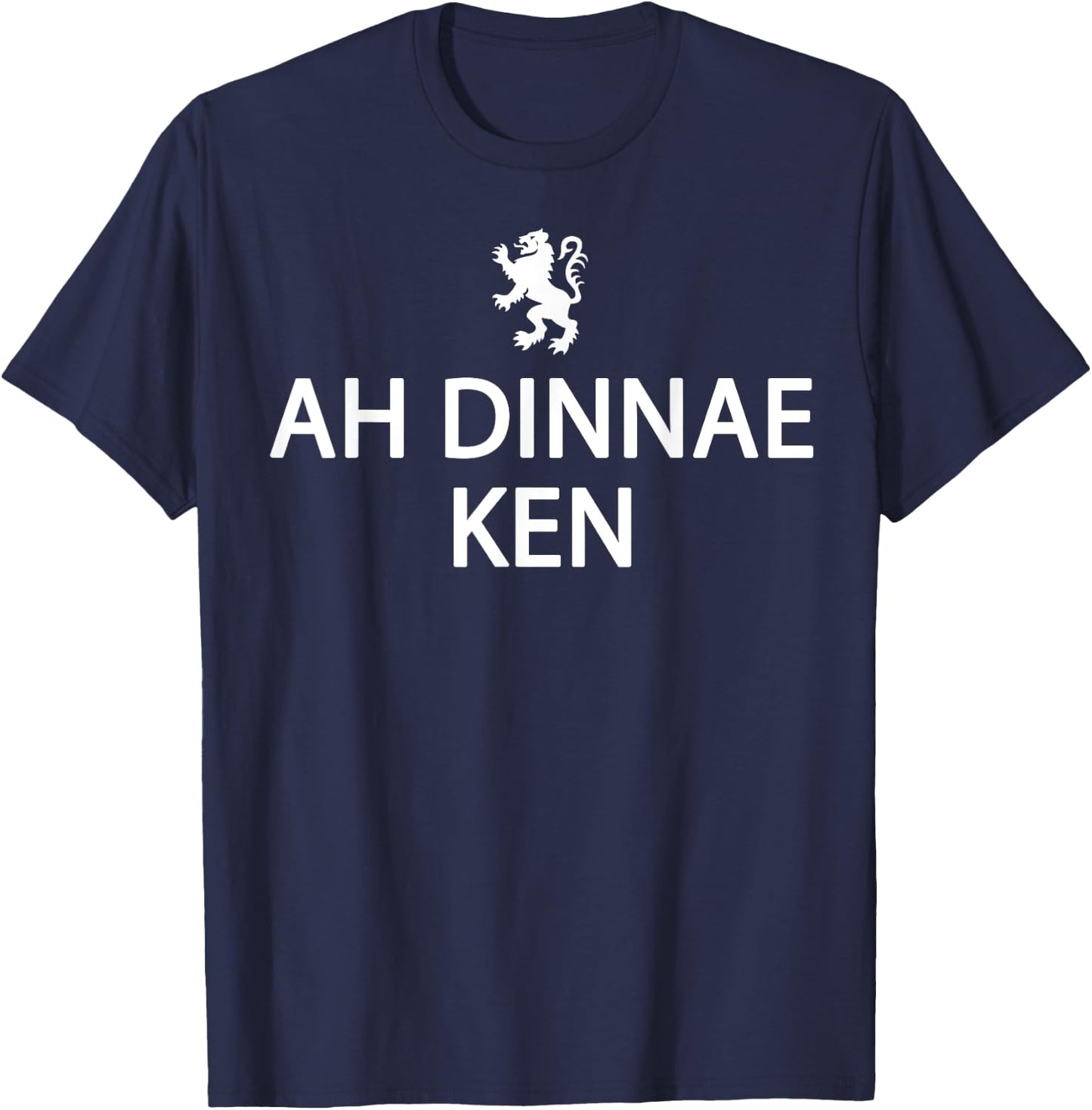 Scottish History Clothing - Funny Ah Dinnae Ken - Scotland T-Shirt - T-Shirt | Navy