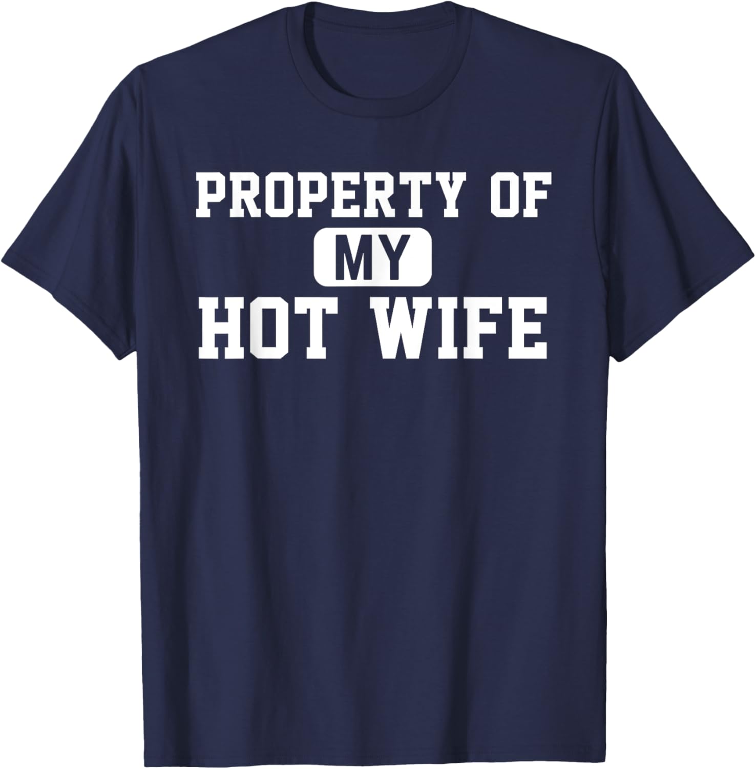 Property of My Hot Wife Funny Daddy Father Husband T-Shirt - T-Shirt | Navy