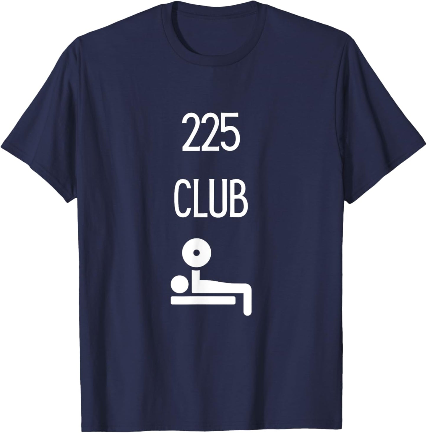 225 Club I Bench 225 Gym Lovers Funny T-Shirt - T-Shirt | Navy