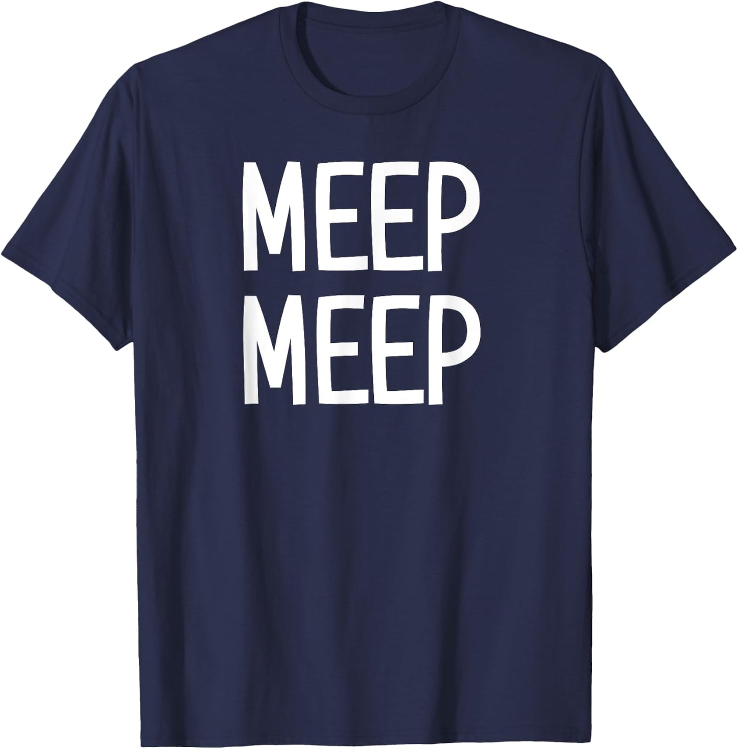 Meep Meep, Funny, Jokes, Sarcastic Sayings T-Shirt - T-Shirt | Navy