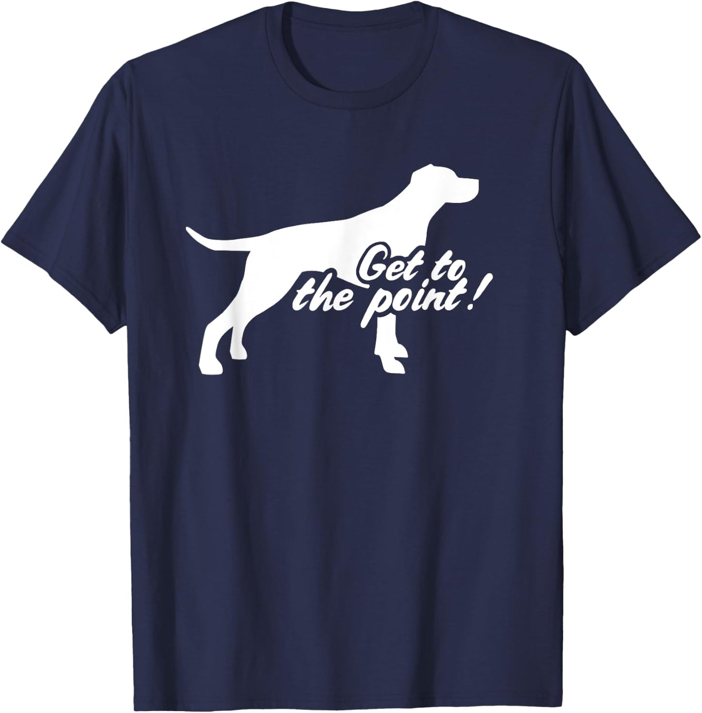 English Pointer get to the point T-Shirt - T-Shirt | Navy