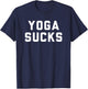 Yoga Sucks T-Shirt - T-Shirt | Navy