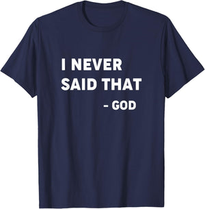 God Never Said That - Funny Christian Shirt T-Shirt - T-Shirt | Navy