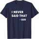 God Never Said That - Funny Christian Shirt T-Shirt - T-Shirt | Navy