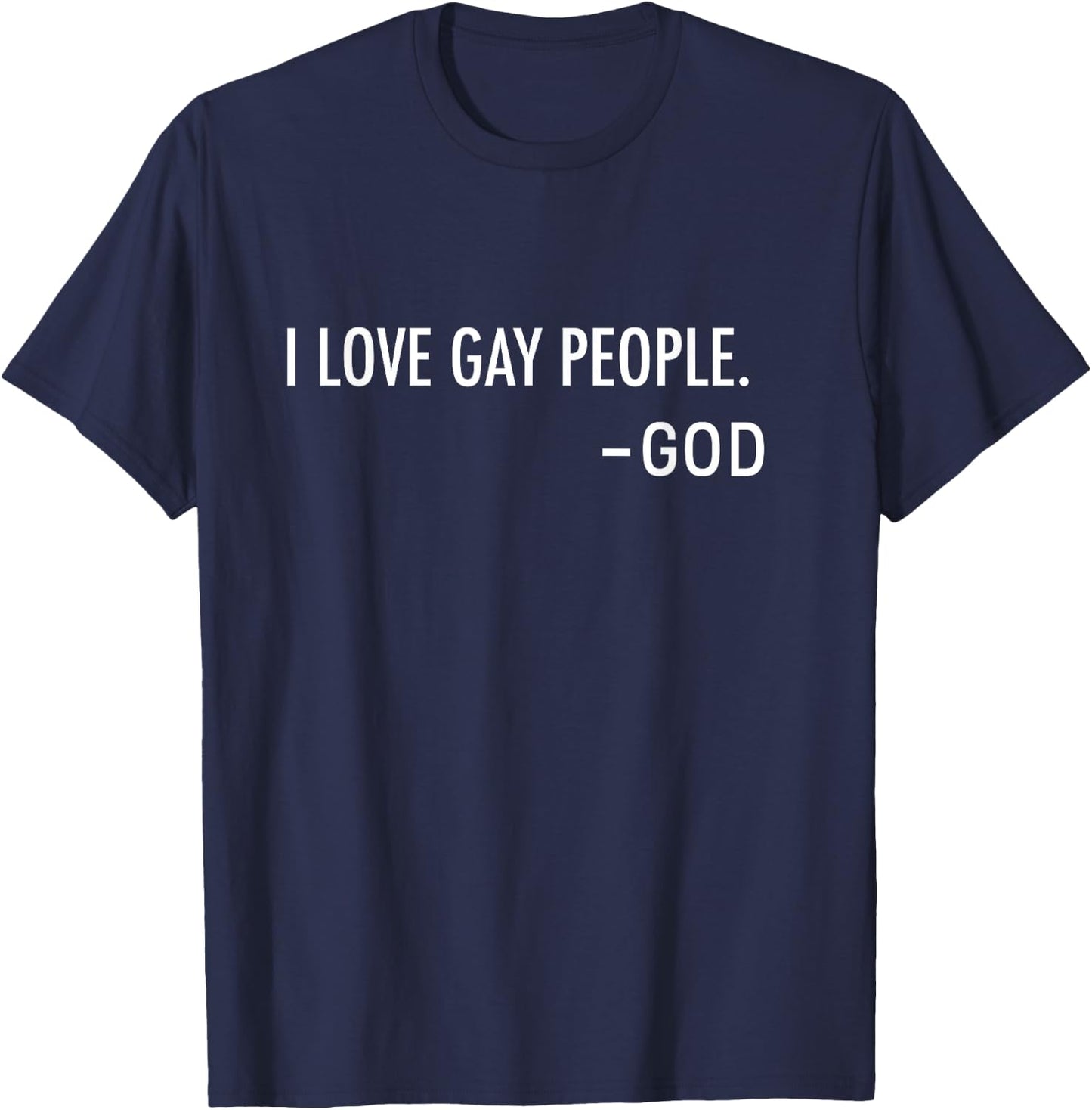 I Love Gay People. -God | Inclusive Christian T-Shirt - T-Shirt | Navy