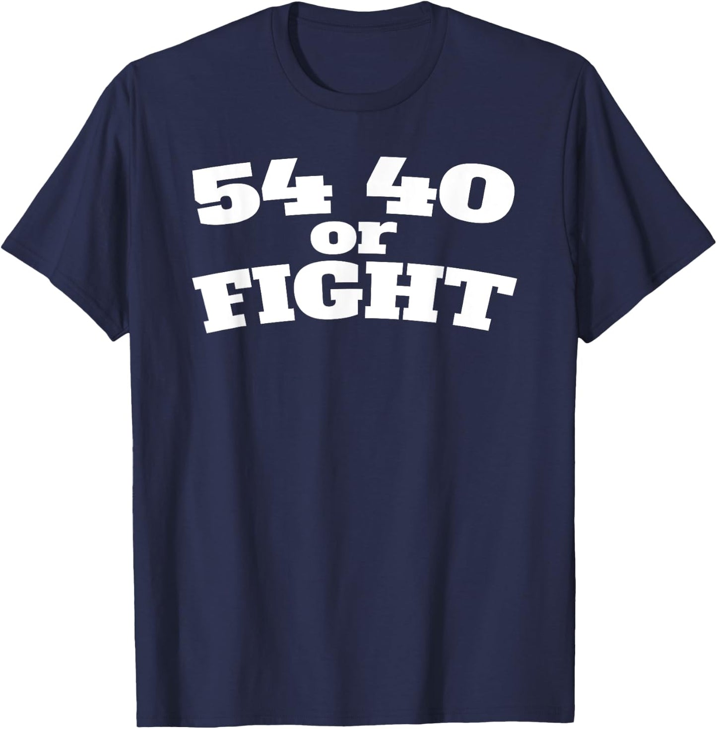 54 40 or Fight Polk 1800s Slogan Texas California Oregon T-Shirt - T-Shirt | Navy