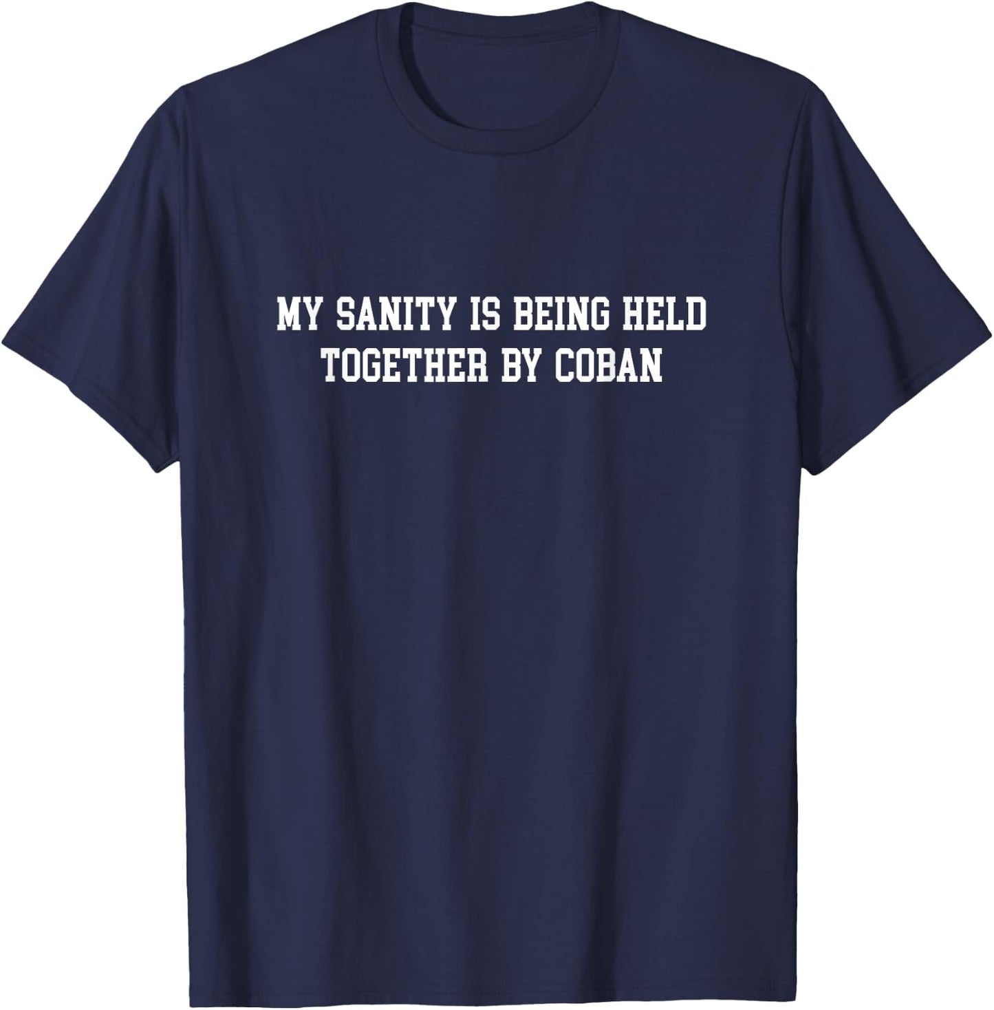 My Sanity Is Being Held Together By Coban Funny Nurse T-Shirt - T-Shirt | Navy