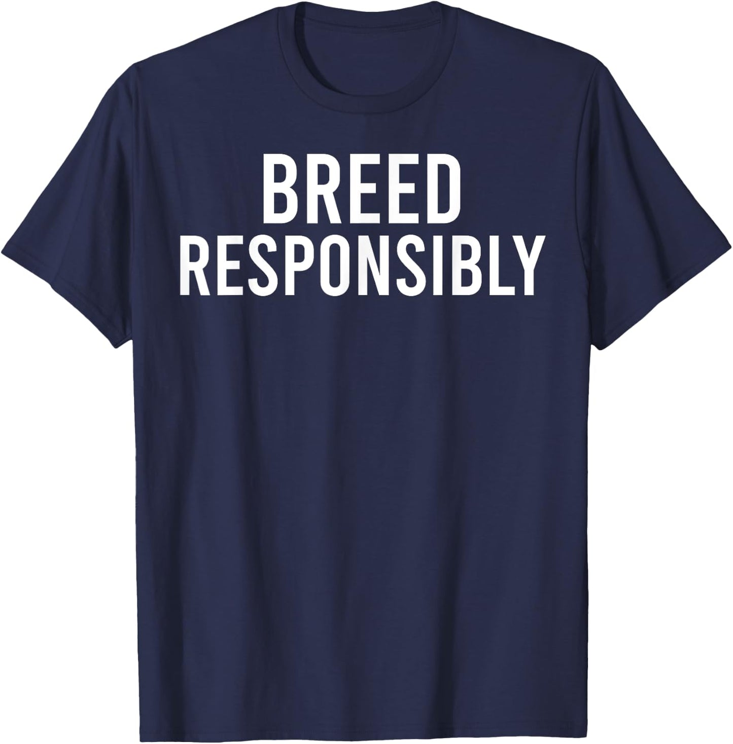 Breed Responsibly T-Shirt - T-Shirt | Navy