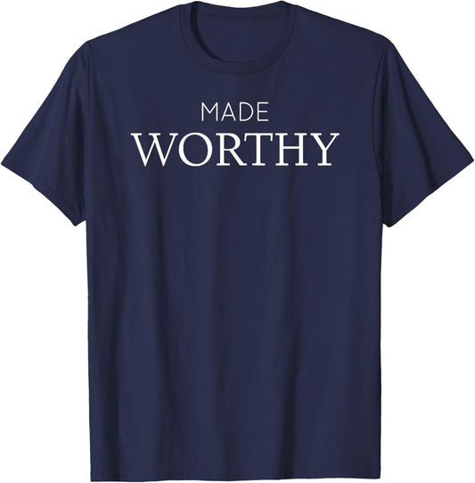 Worthy - Made Worthy Inspiring Words Quotes T Shirt T-Shirt - T-Shirt | Navy
