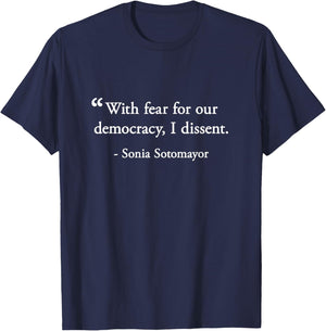 With Fear for Our Democracy, I Dissent Legal Quote T-Shirt - T-Shirt | Navy