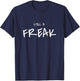 Still a freak funny T-Shirt - T-Shirt | Navy