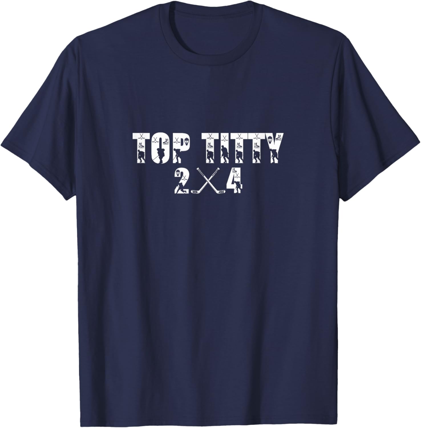 Top Titty Hockey 2x4 Funny Puck Enthusiasts Fans T-Shirt - T-Shirt | Navy