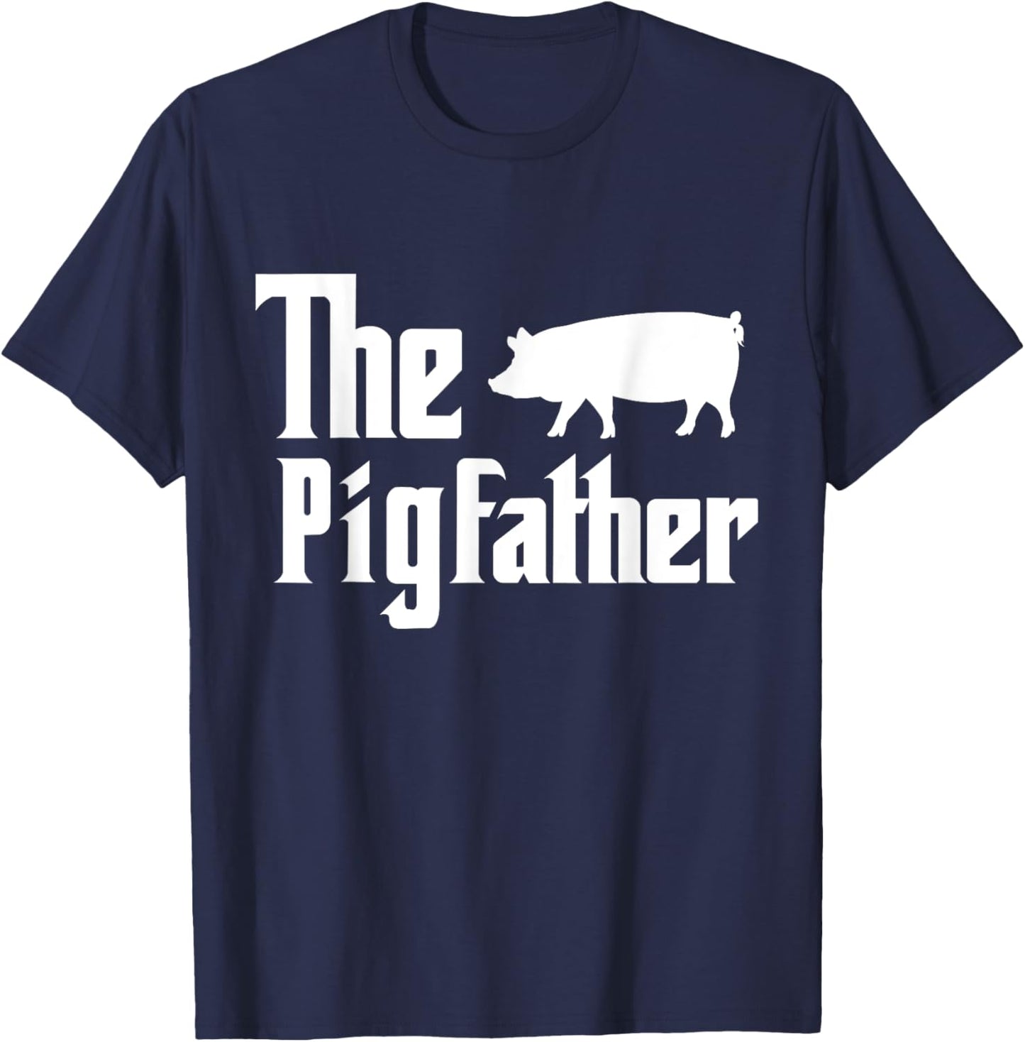 The Pigfather Pig Lover Farming Dad Funny Farmer Father T-Shirt - T-Shirt | Navy