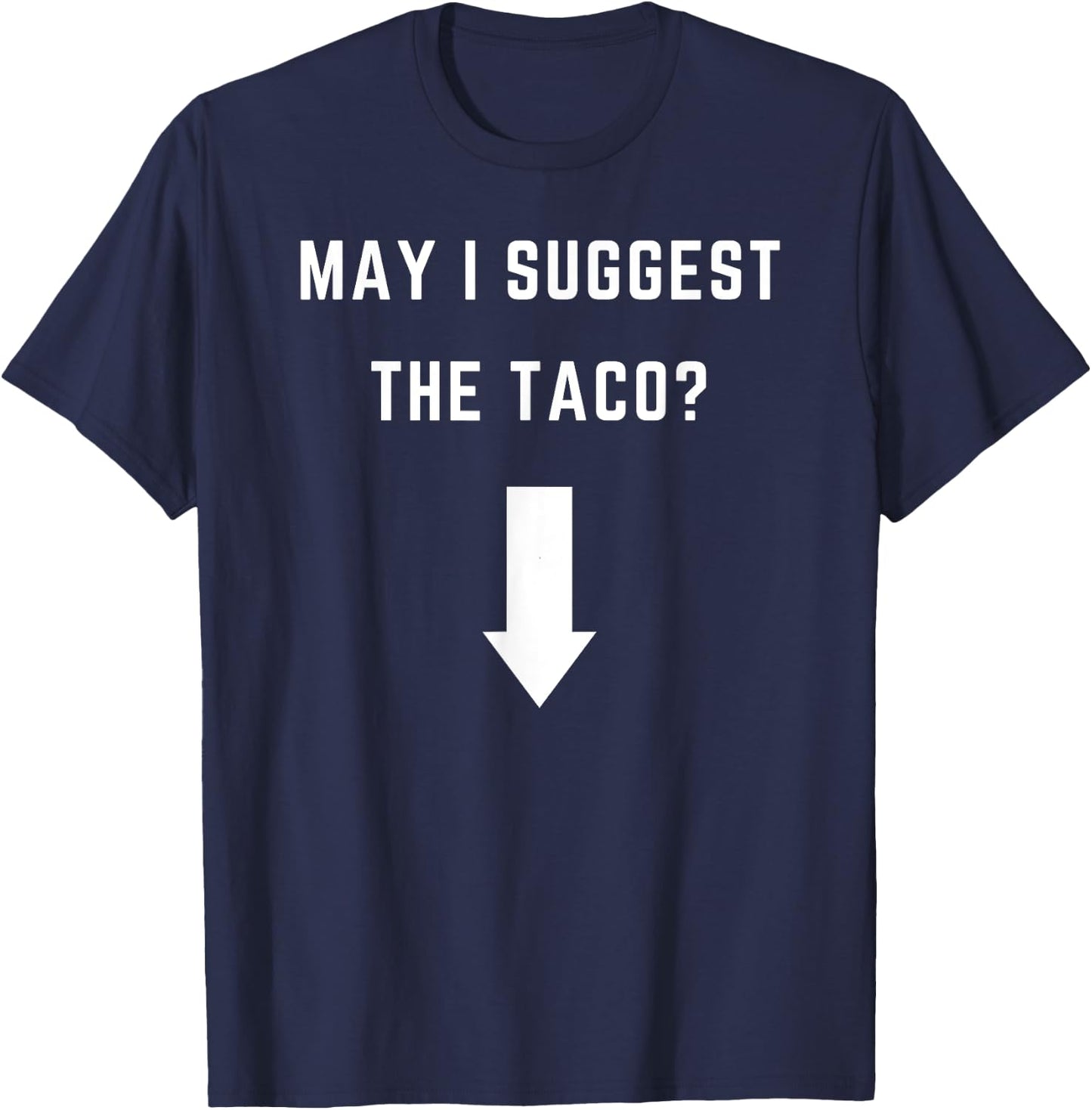 May I suggest the Taco? - with an arrow T-Shirt - T-Shirt | Navy