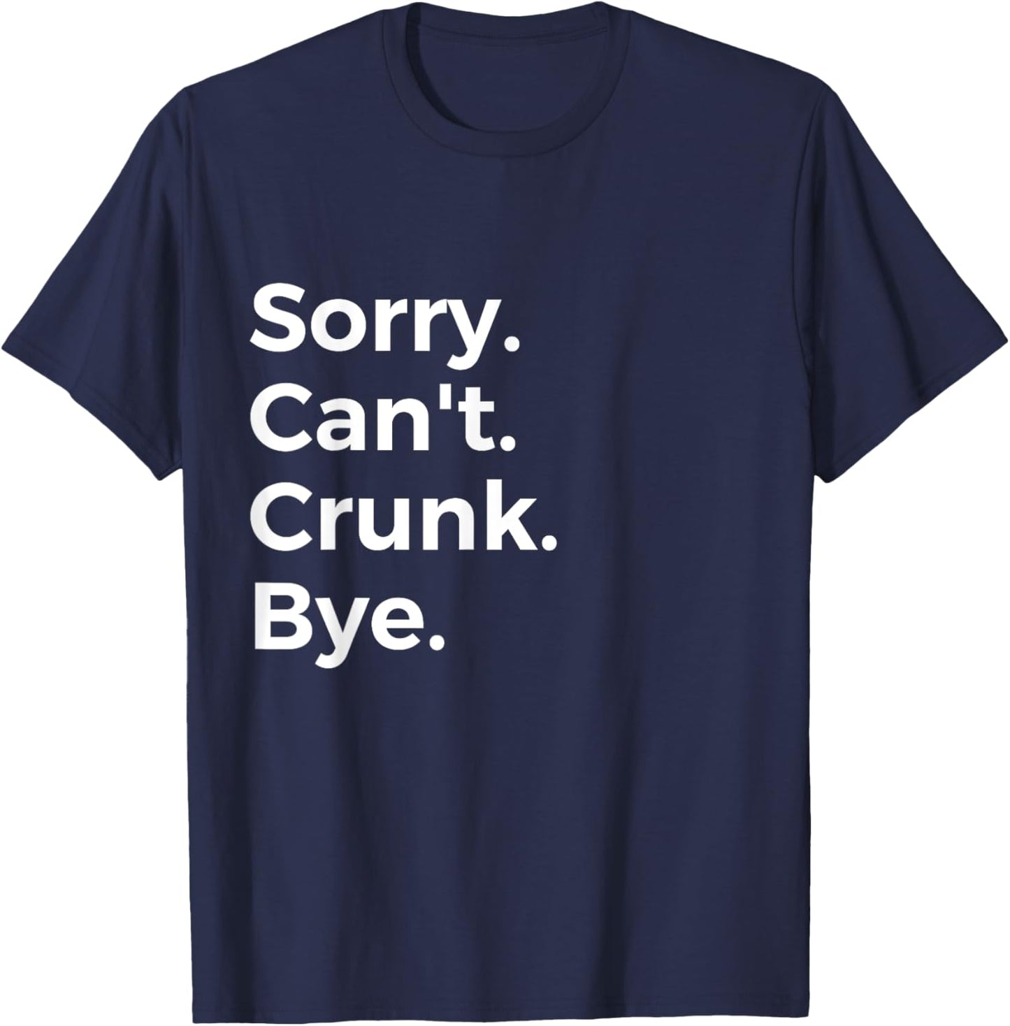 Sorry Can't Crunk Bye Musician Music Lover Music T-Shirt - T-Shirt | Navy