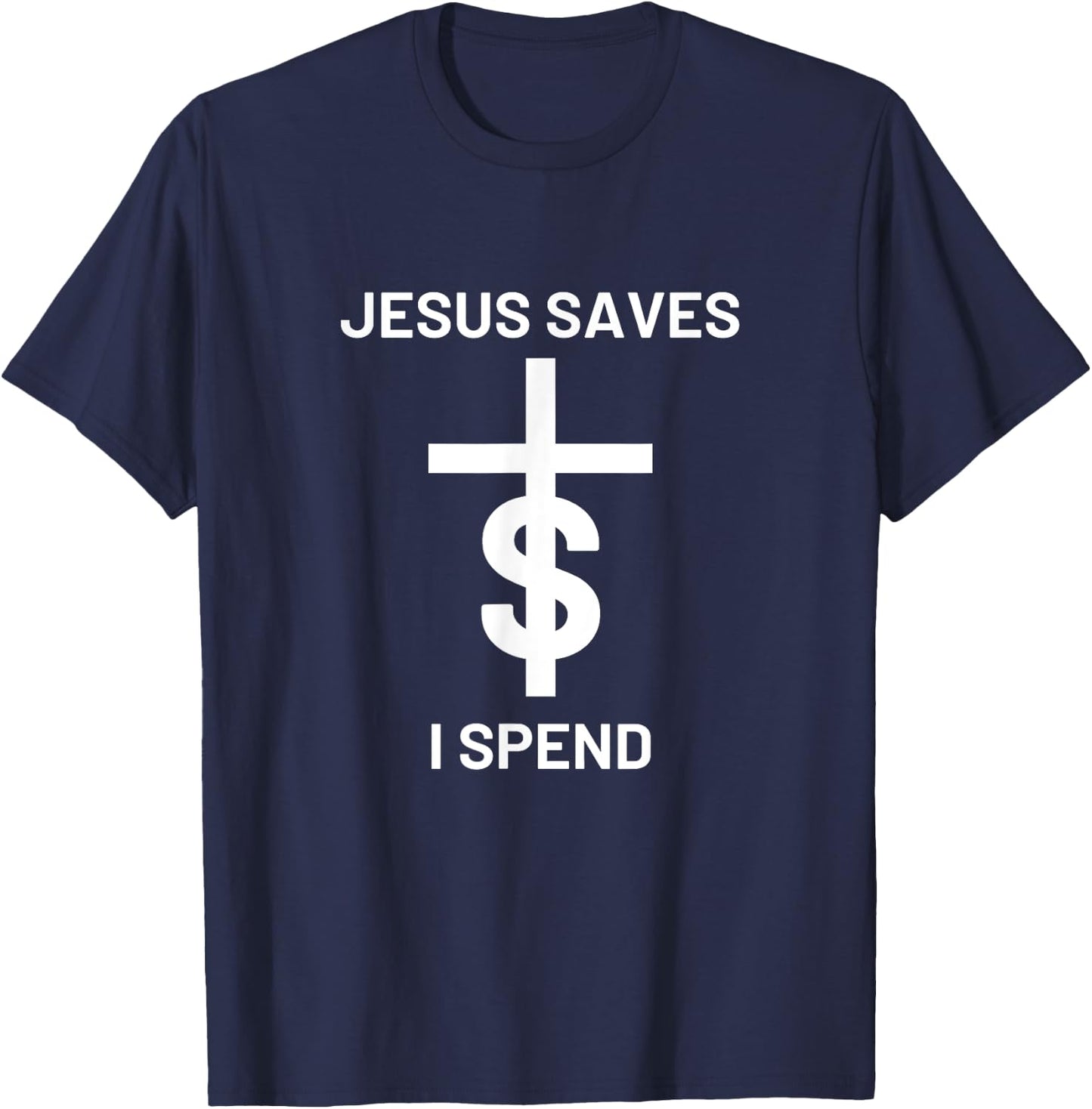 Jesus saves I spend T-Shirt - T-Shirt | Navy