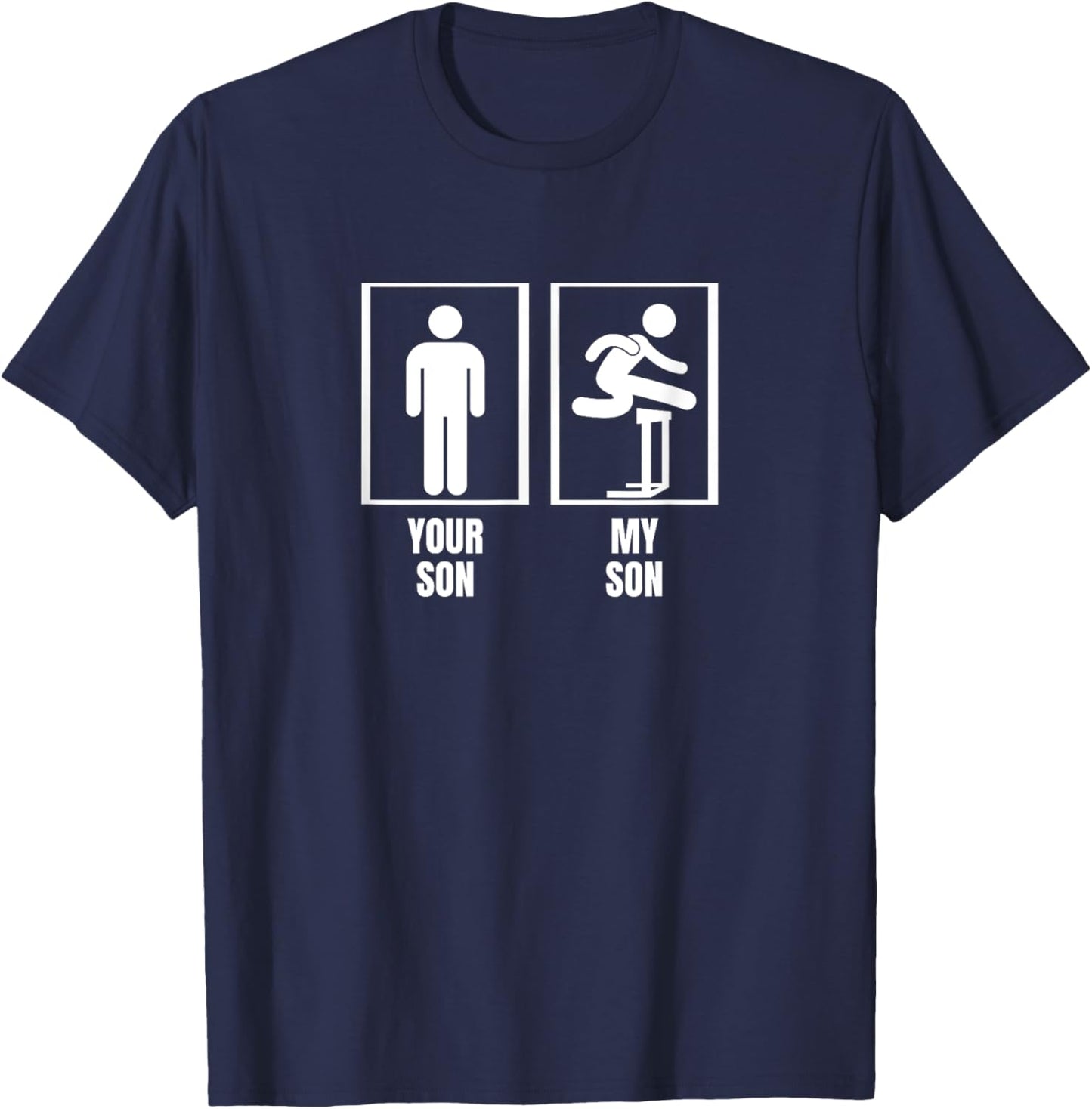 Hurdles Your Son My Son Dad Father Mom Mother Hurdles T-Shirt - T-Shirt | Navy