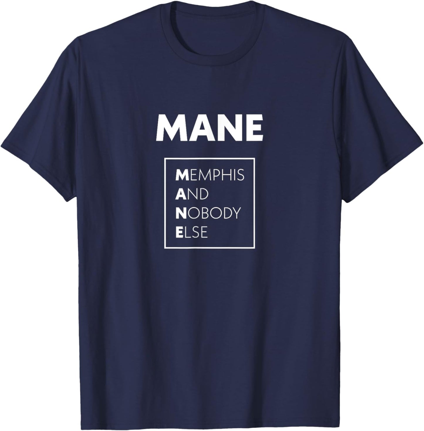 Mane Memphis And Nobody Else 901 Tennessee Quote T-Shirt - T-Shirt | Navy