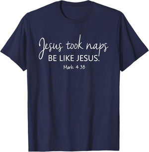 Jesus Took Naps Be Like Jesus Christian Apparel T-Shirt - T-Shirt | Navy