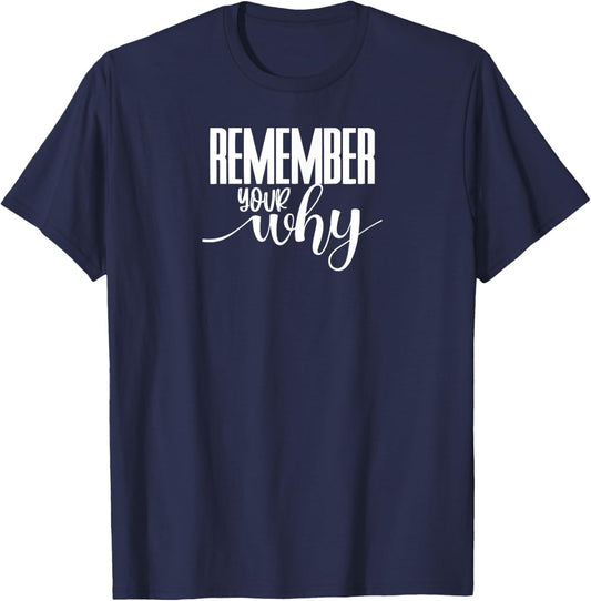 Remember Your Why Gym Motivation Fitness Inspirational T-Shirt - T-Shirt | Navy