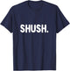 Shush - Funny Silence Hush Be Quiet Please Librarian Warning T-Shirt - T-Shirt | Navy
