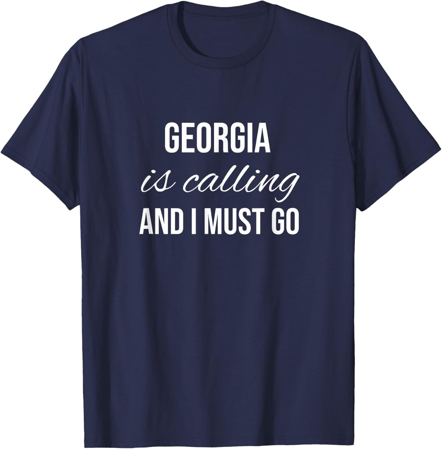 Georgia Is Calling And I Must Go - Vacation Roots Georgia T-Shirt - T-Shirt | Navy