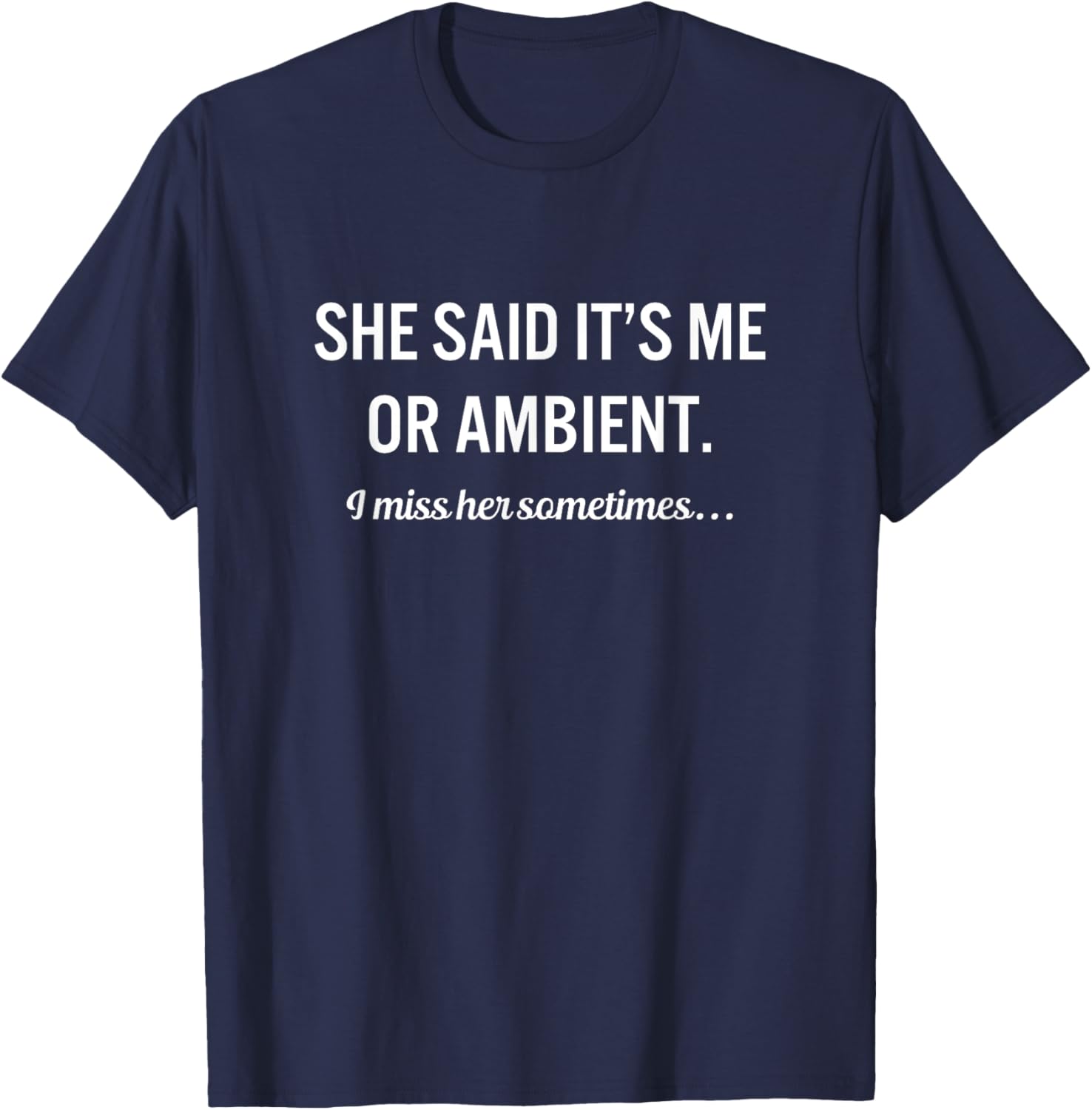 Funny Ambient Music Lover T-Shirt - T-Shirt | Navy