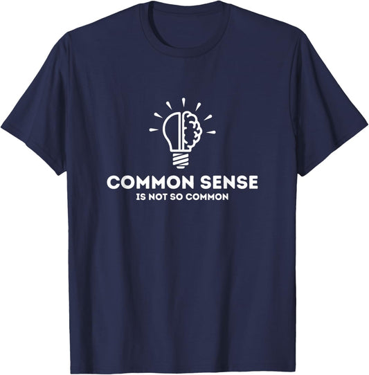 Common Sense Is Not So Common Funny Quote T-Shirt - T-Shirt | Navy